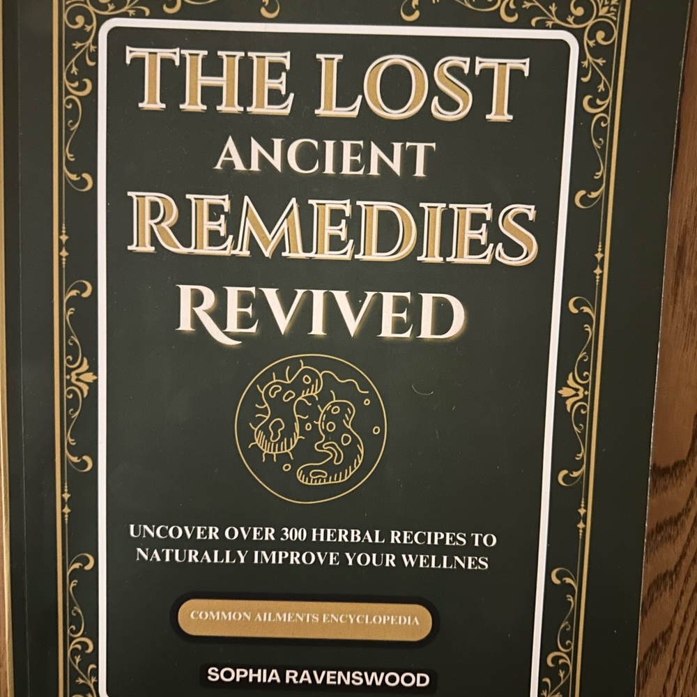 The Lost Ancient Remedies Revived Book by - Sophia Ravenswood.